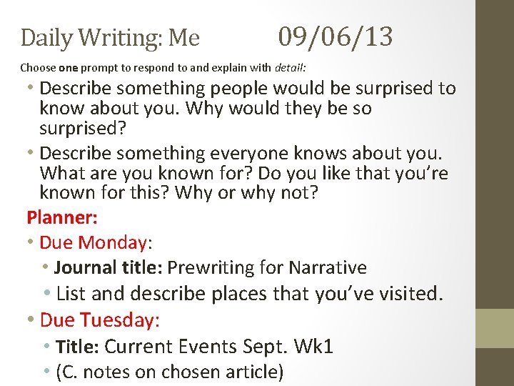 Daily Writing: Me 09/06/13 Choose one prompt to respond to and explain with detail: