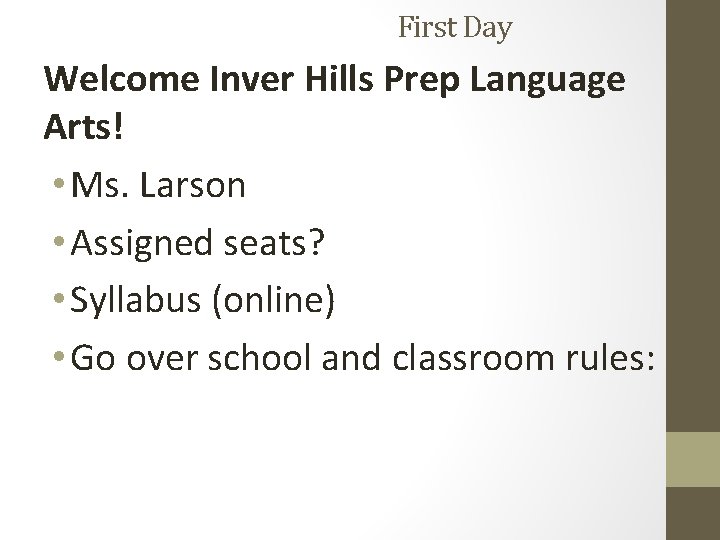 First Day Welcome Inver Hills Prep Language Arts! • Ms. Larson • Assigned seats?