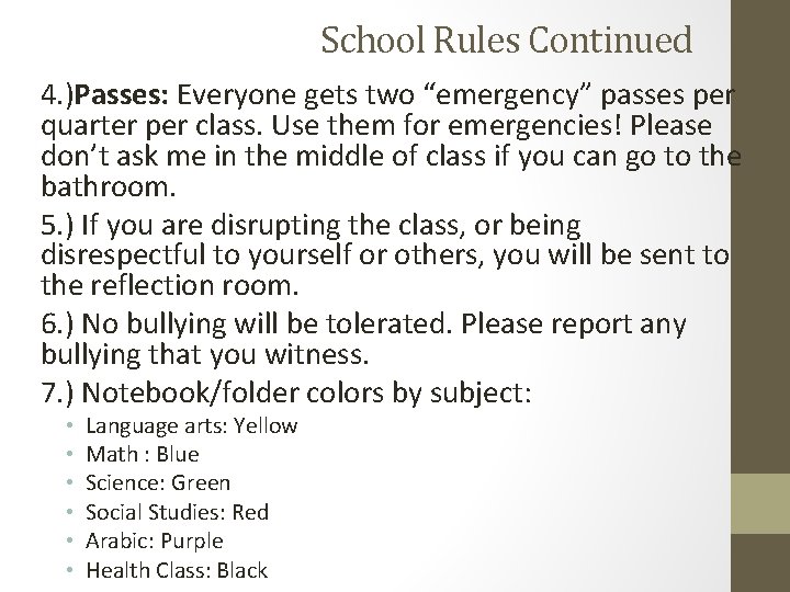 School Rules Continued 4. )Passes: Everyone gets two “emergency” passes per quarter per class.