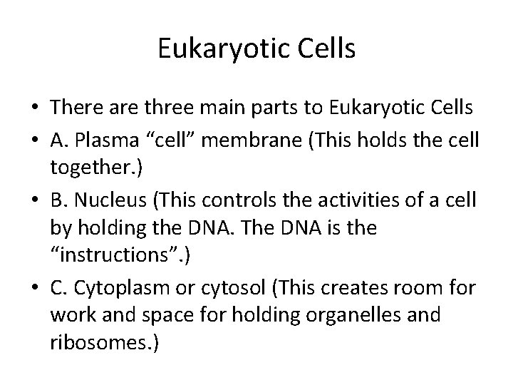 Eukaryotic Cells • There are three main parts to Eukaryotic Cells • A. Plasma