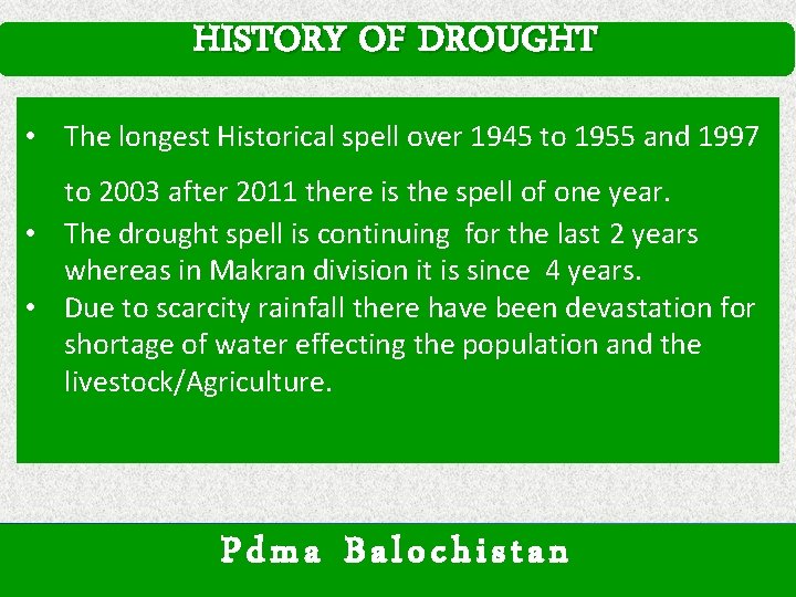 HISTORY OF DROUGHT • The longest Historical spell over 1945 to 1955 and 1997