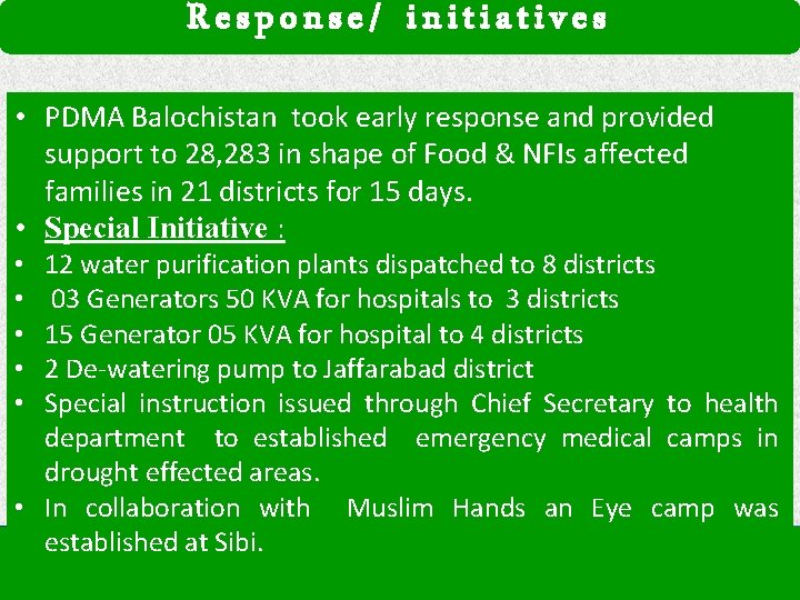 Response/ initiatives • PDMA Balochistan took early response and provided support to 28, 283