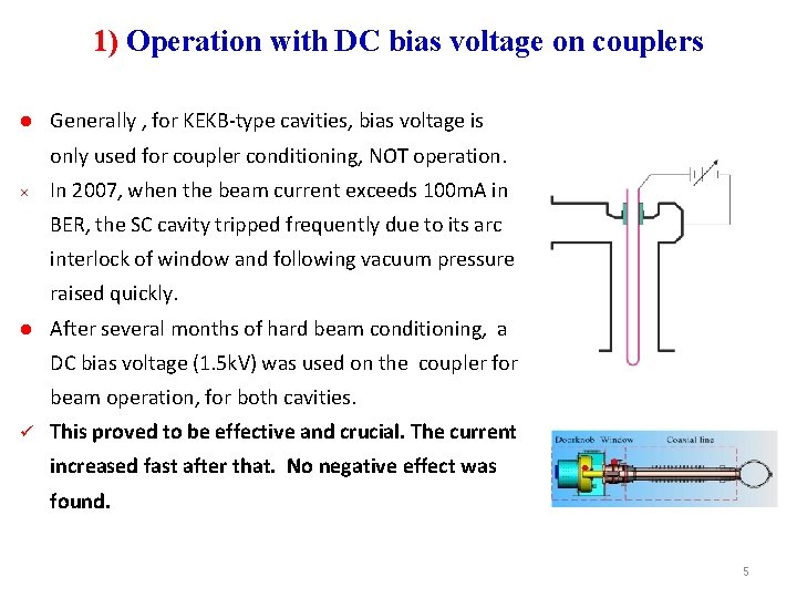 1) Operation with DC bias voltage on couplers l Generally , for KEKB-type cavities,