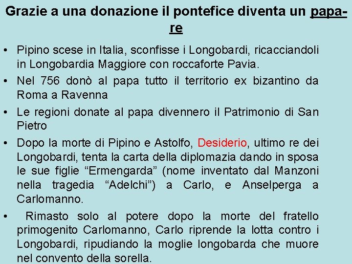 Grazie a una donazione il pontefice diventa un papare • Pipino scese in Italia,