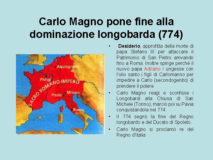 Carlo Magno pone fine alla dominazione longobarda (774) • • Desiderio, approfitta della morte
