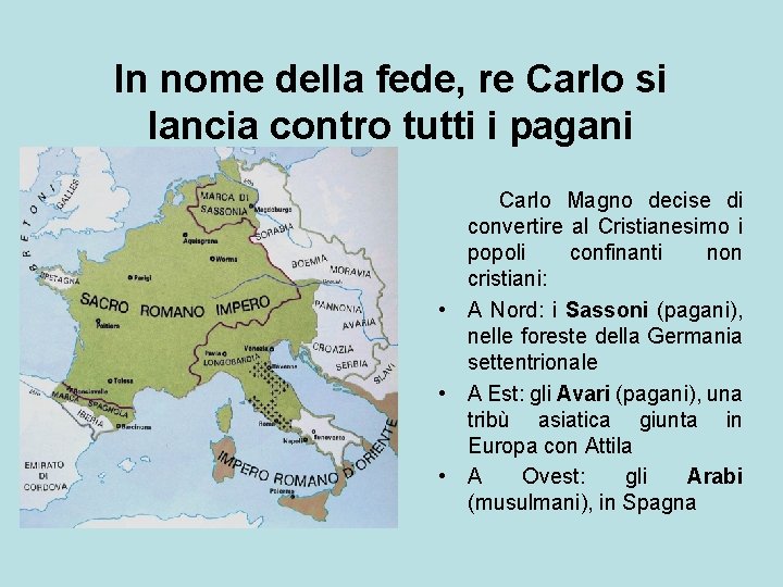 In nome della fede, re Carlo si lancia contro tutti i pagani Carlo Magno