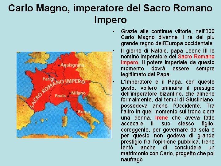 Carlo Magno, imperatore del Sacro Romano Impero • • • Grazie alle continue vittorie,