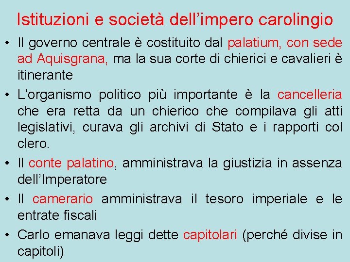 Istituzioni e società dell’impero carolingio • Il governo centrale è costituito dal palatium, con