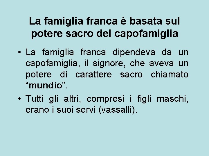 La famiglia franca è basata sul potere sacro del capofamiglia • La famiglia franca