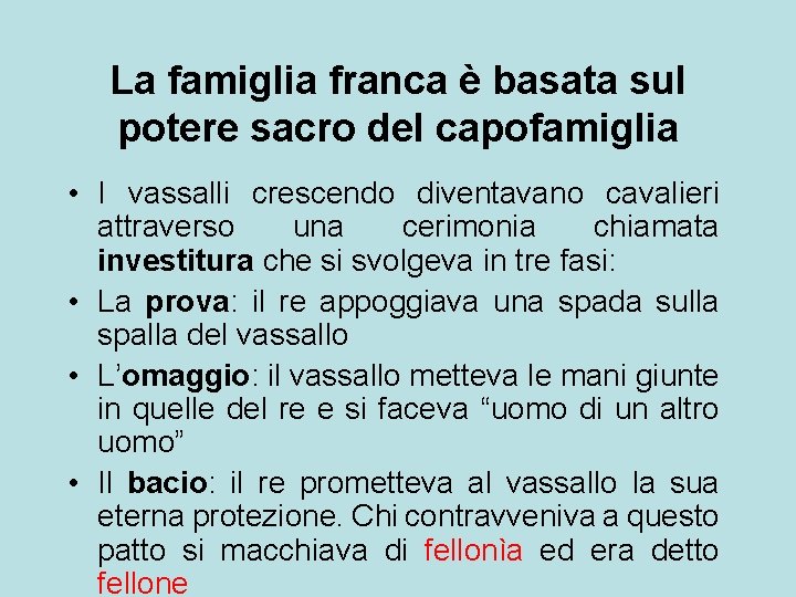 La famiglia franca è basata sul potere sacro del capofamiglia • I vassalli crescendo