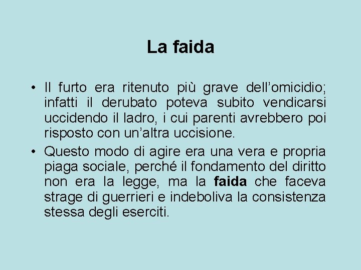 La faida • Il furto era ritenuto più grave dell’omicidio; infatti il derubato poteva
