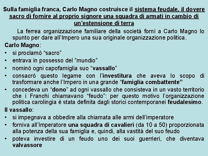 Sulla famiglia franca, Carlo Magno costruisce il sistema feudale, il dovere sacro di fornire