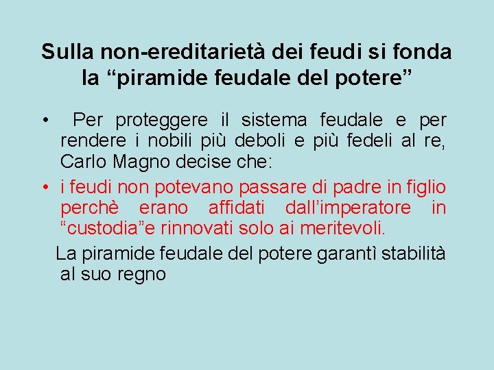 Sulla non-ereditarietà dei feudi si fonda la “piramide feudale del potere” • Per proteggere