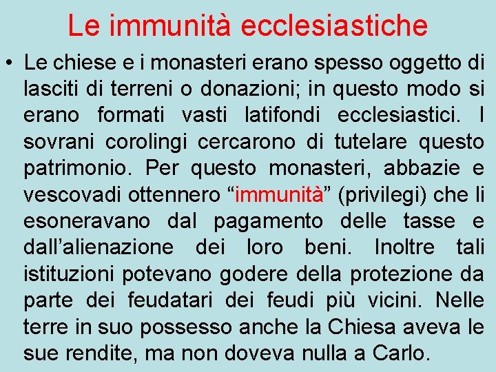 Le immunità ecclesiastiche • Le chiese e i monasteri erano spesso oggetto di lasciti