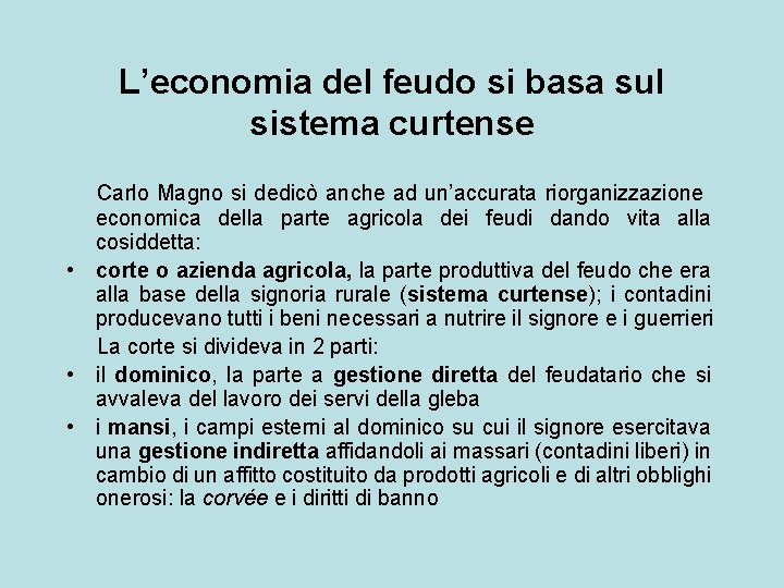 L’economia del feudo si basa sul sistema curtense Carlo Magno si dedicò anche ad