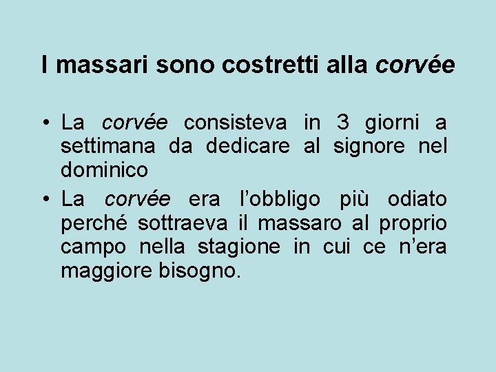 I massari sono costretti alla corvée • La corvée consisteva in 3 giorni a