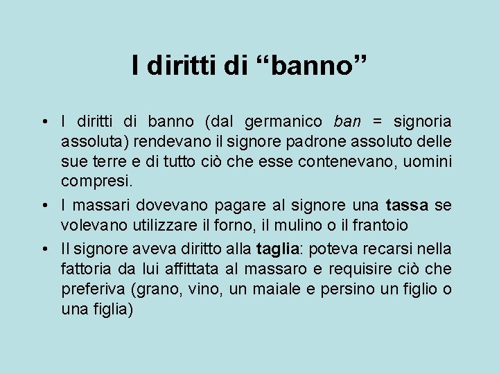 I diritti di “banno” • I diritti di banno (dal germanico ban = signoria