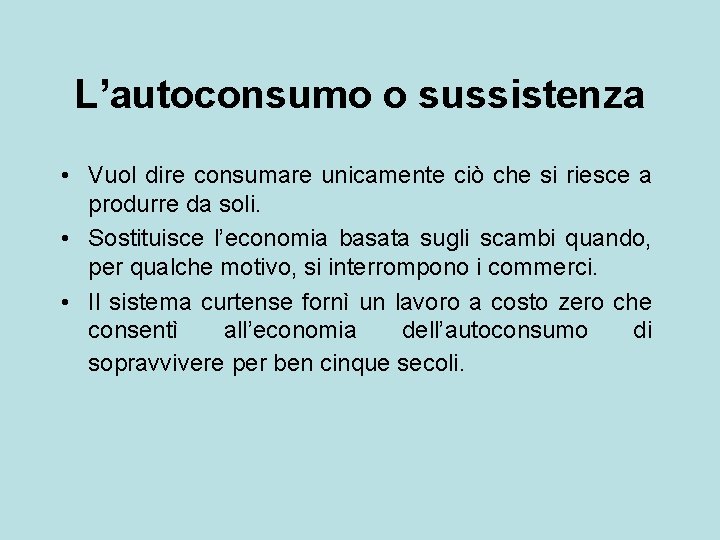 L’autoconsumo o sussistenza • Vuol dire consumare unicamente ciò che si riesce a produrre