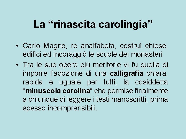 La “rinascita carolingia” • Carlo Magno, re analfabeta, costruì chiese, edifici ed incoraggiò le