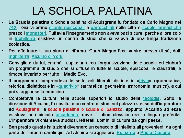 LA SCHOLA PALATINA • • • La Scuola palatina o Schola palatina di Aquisgrana