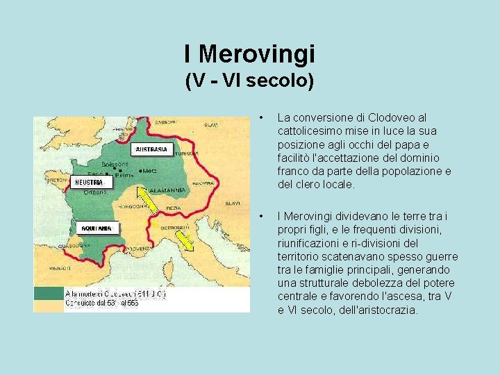 I Merovingi (V - VI secolo) • La conversione di Clodoveo al cattolicesimo mise