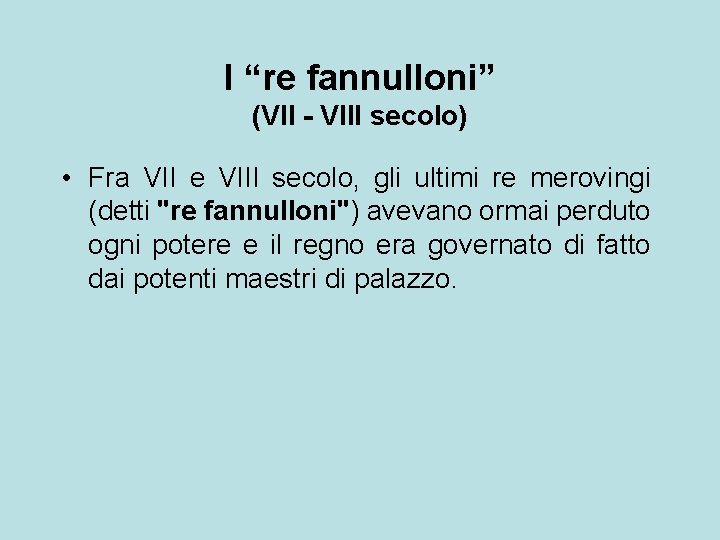 I “re fannulloni” (VII - VIII secolo) • Fra VII e VIII secolo, gli