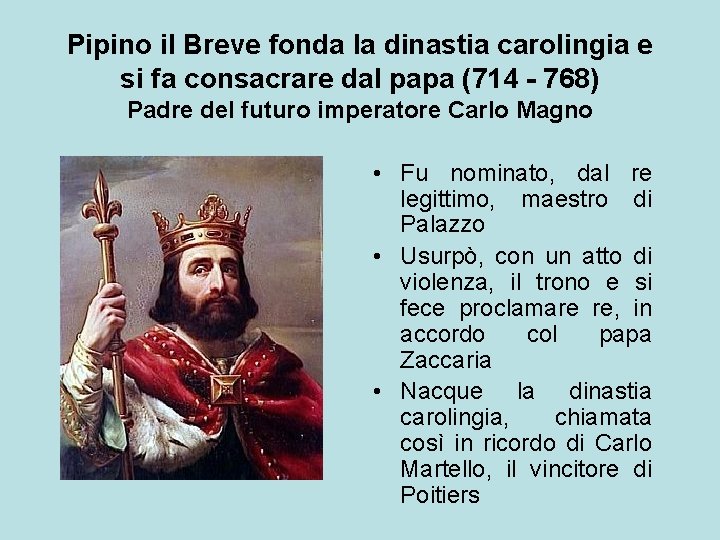 Pipino il Breve fonda la dinastia carolingia e si fa consacrare dal papa (714