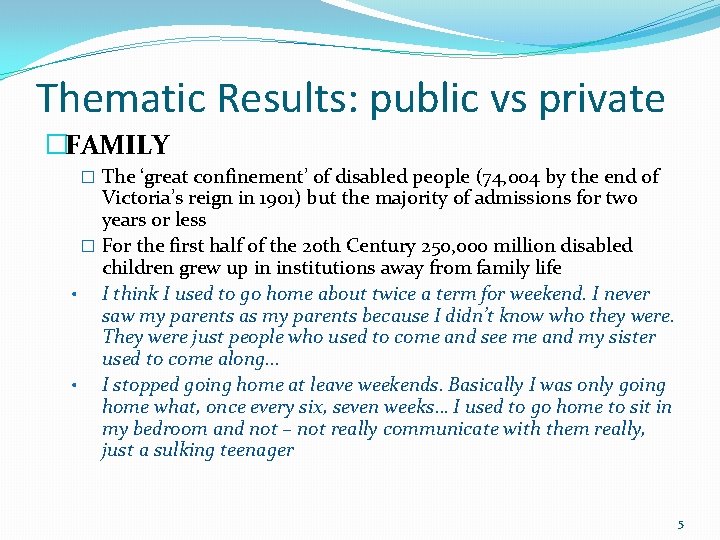 Thematic Results: public vs private �FAMILY � The ‘great confinement’ of disabled people (74,