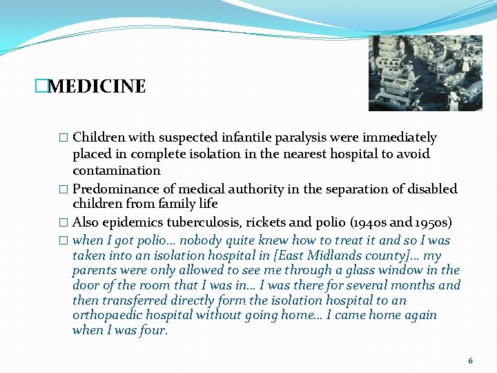 �MEDICINE � Children with suspected infantile paralysis were immediately placed in complete isolation in