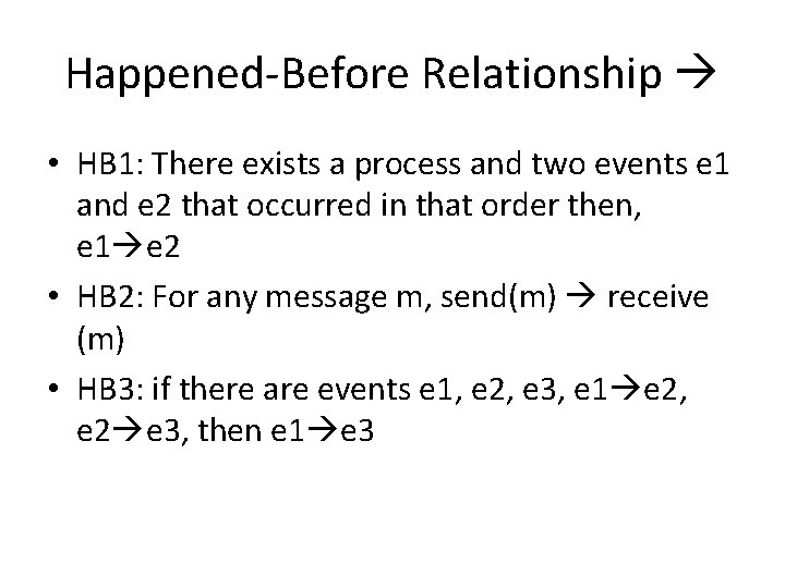 Happened-Before Relationship • HB 1: There exists a process and two events e 1