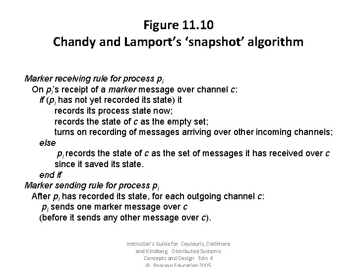 Figure 11. 10 Chandy and Lamport’s ‘snapshot’ algorithm Marker receiving rule for process pi