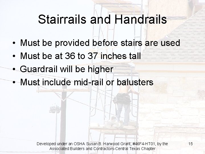 Stairrails and Handrails • • Must be provided before stairs are used Must be