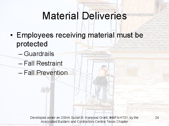 Material Deliveries • Employees receiving material must be protected – Guardrails – Fall Restraint