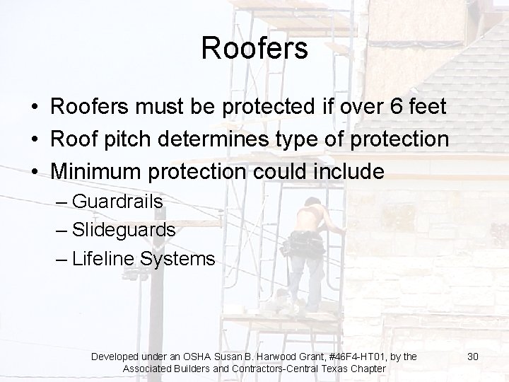 Roofers • Roofers must be protected if over 6 feet • Roof pitch determines