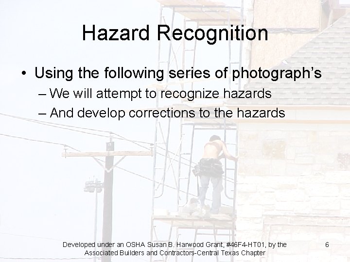 Hazard Recognition • Using the following series of photograph’s – We will attempt to