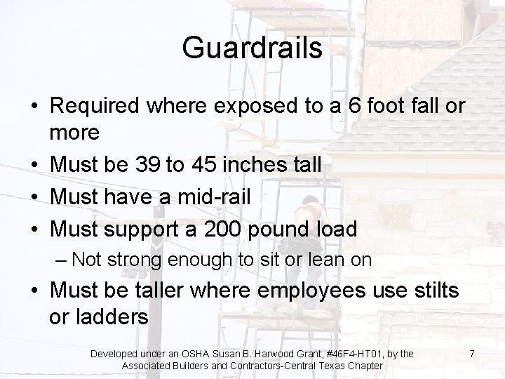 Guardrails • Required where exposed to a 6 foot fall or more • Must