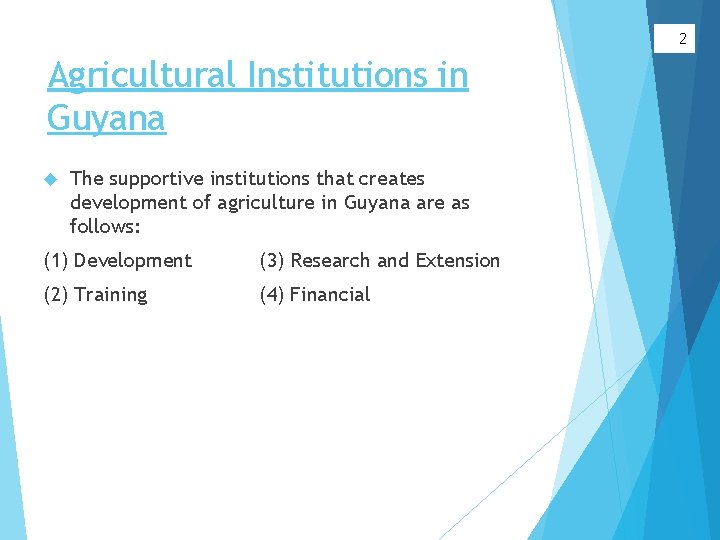2 Agricultural Institutions in Guyana The supportive institutions that creates development of agriculture in