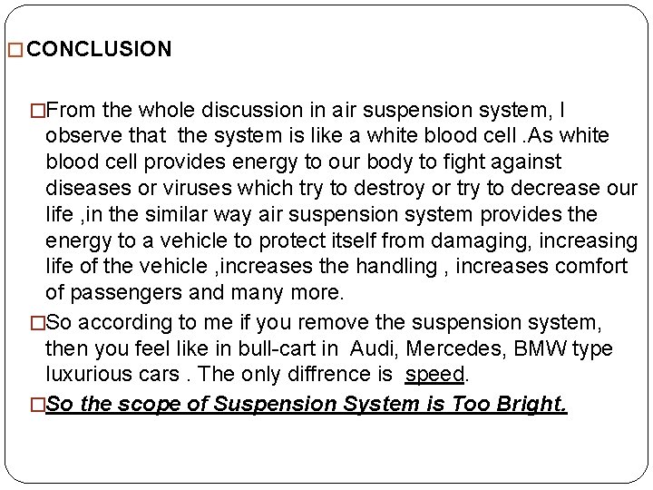 � CONCLUSION �From the whole discussion in air suspension system, I observe that the