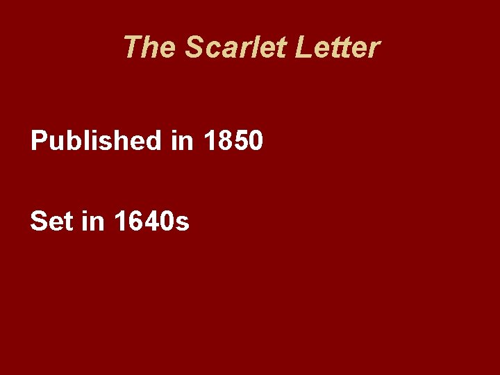 The Scarlet Letter Published in 1850 Set in 1640 s 