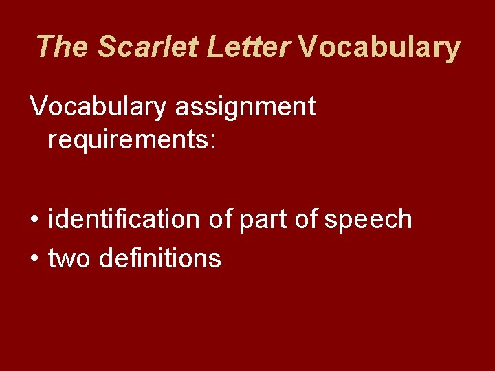 The Scarlet Letter Vocabulary assignment requirements: • identification of part of speech • two