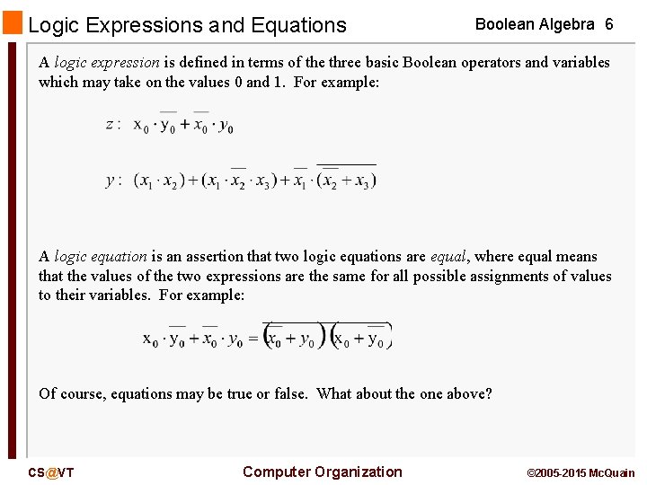 Logic Expressions and Equations Boolean Algebra 6 A logic expression is defined in terms