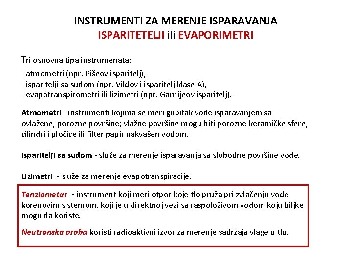 INSTRUMENTI ZA MERENJE ISPARAVANJA ISPARITETELJI ili EVAPORIMETRI Tri osnovna tipa instrumenata: - atmometri (npr.