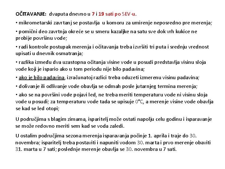 OČITAVANJE: dvaputa dnevno u 7 i 19 sati po SEV-u. • mikrometarski zavrtanj se