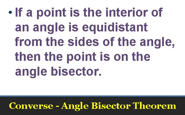  • If a point is the interior of an angle is equidistant from