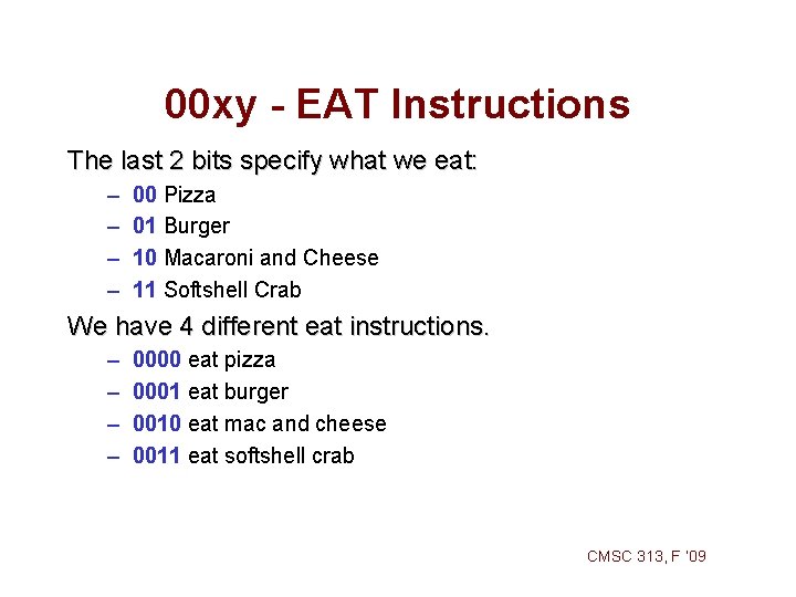 00 xy - EAT Instructions The last 2 bits specify what we eat: – 00 xy - EAT Instructions The last 2 bits specify what we eat: –