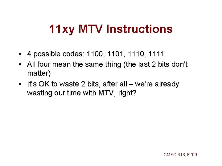 11 xy MTV Instructions • 4 possible codes: 1100, 1101, 1110, 1111 • All 11 xy MTV Instructions • 4 possible codes: 1100, 1101, 1110, 1111 • All
