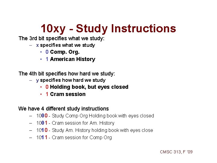 10 xy - Study Instructions The 3 rd bit specifies what we study: – 10 xy - Study Instructions The 3 rd bit specifies what we study: –