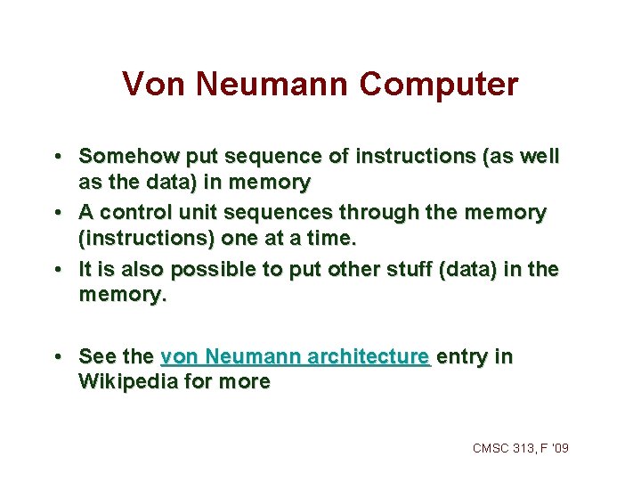 Von Neumann Computer • Somehow put sequence of instructions (as well as the data) Von Neumann Computer • Somehow put sequence of instructions (as well as the data)