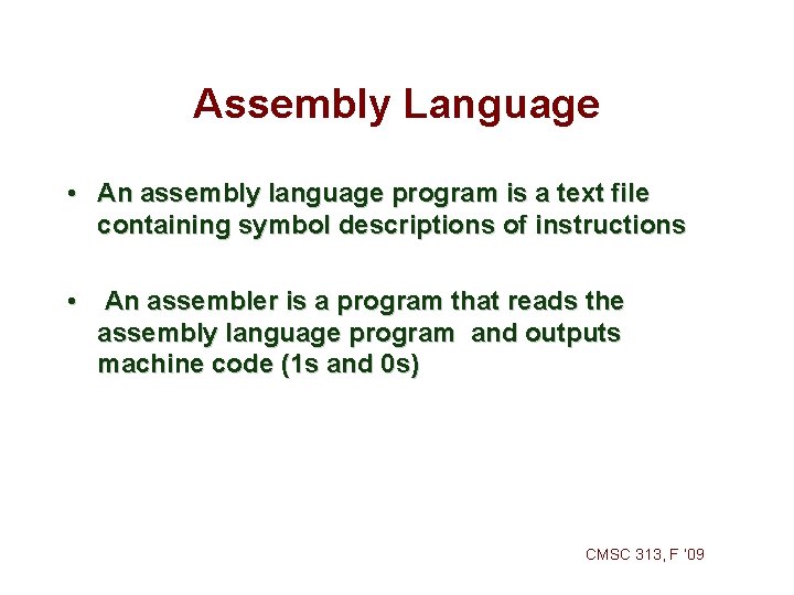 Assembly Language • An assembly language program is a text file containing symbol descriptions Assembly Language • An assembly language program is a text file containing symbol descriptions