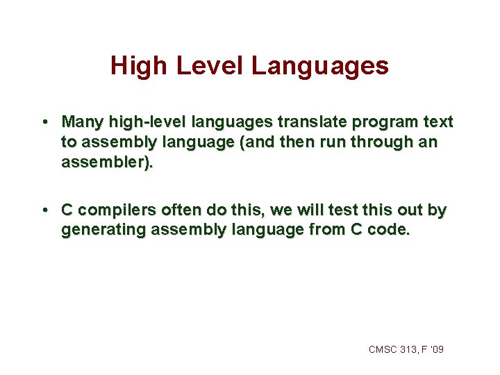 High Level Languages • Many high-level languages translate program text to assembly language (and High Level Languages • Many high-level languages translate program text to assembly language (and